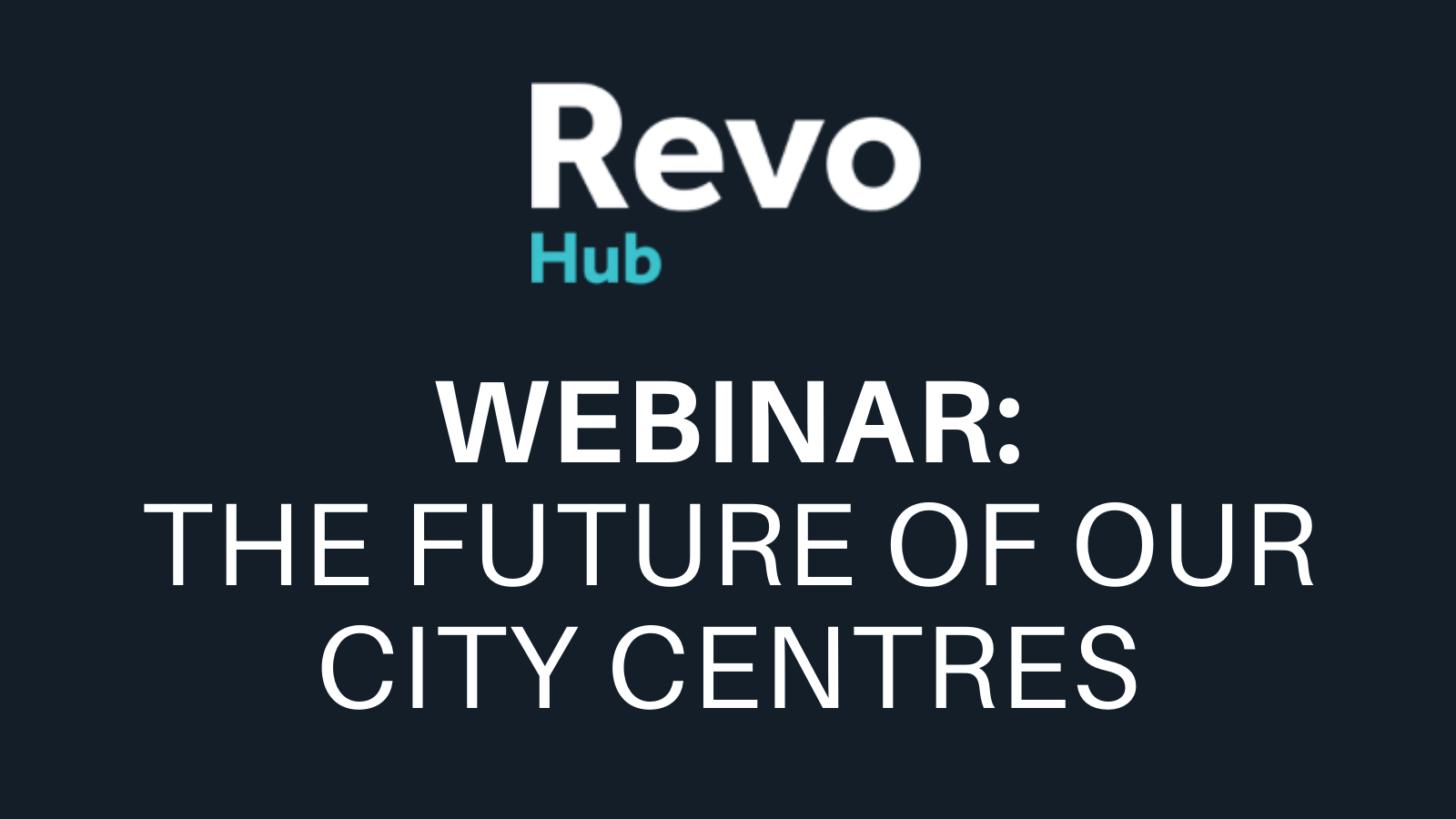 Revo hub webinar the future of our city centres
